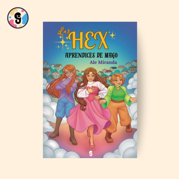 Portada del libro “Las Hex: Aprendices de Mago”, novela juvenil de fantasía con brujas adolescentes, magia, amistad y aventuras en un instituto mágico.