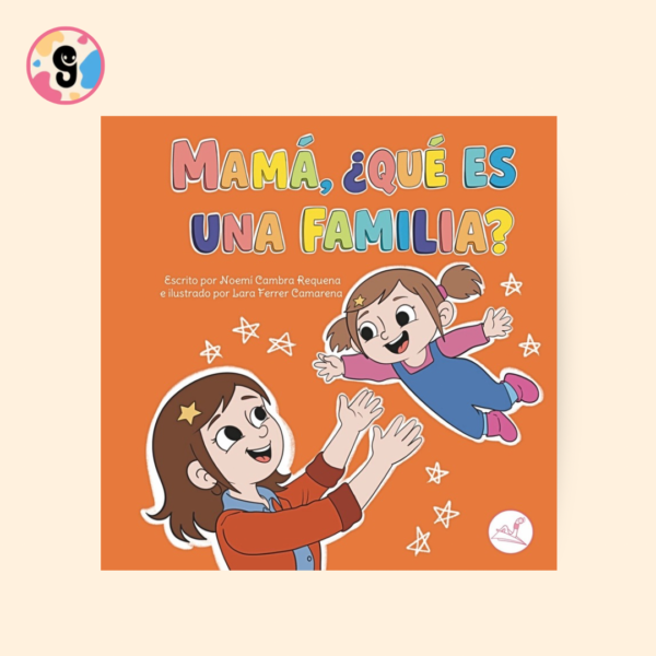 portada de libro Mama, ¿qué es una familia? de Editorial Gusanillo con una madre con su hija en brazos